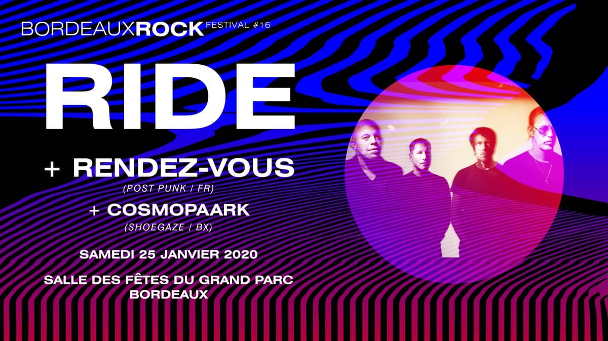 Festival Bordeaux Rock : Ride + Rendez-Vous + Cosmopaark