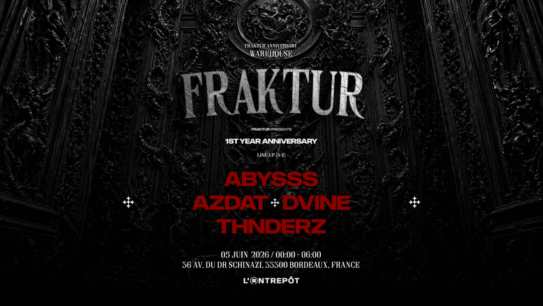 FRAKTUR 1st ANNIVERSARY w/ ABYSSS / AZDAT / DVINE / THNDERZ