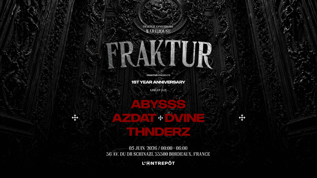 FRAKTUR 1st ANNIVERSARY w/ ABYSSS / AZDAT / DVINE / THNDERZ