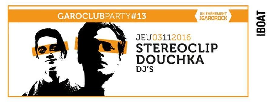 Garoclub #13 : avec Stereoclip + Douchka