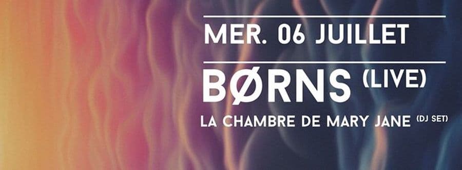 Get Wet Party #30 : avec BØRNS + La Chambre De Mary Jane