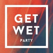 GET WET Party