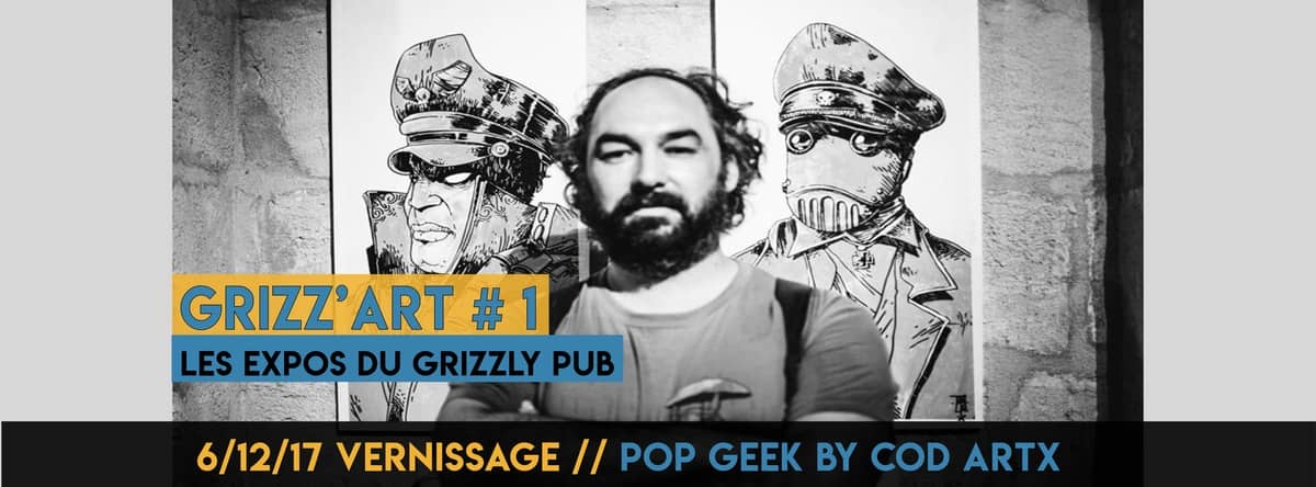 Grizz'Art #1 : Pop Geek by Cod Artx - Vernissage + Expo
