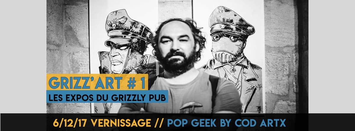 Grizz'Art #1 : Pop Geek by Cod Artx - Vernissage + Expo