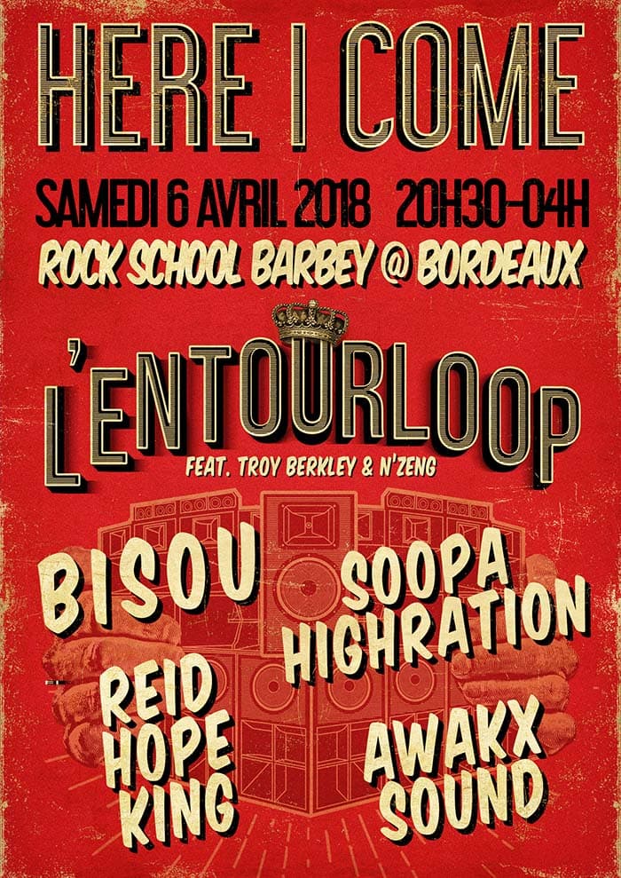 HERE I COME #31 avec L'Entourloop + Bisou + Soopa Highration + Reid Hope King + Awakx sound system