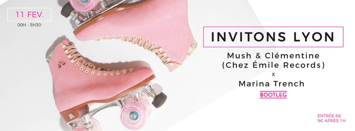 Invitons Lyon : avec Mush & Clémentine x Marina Trench