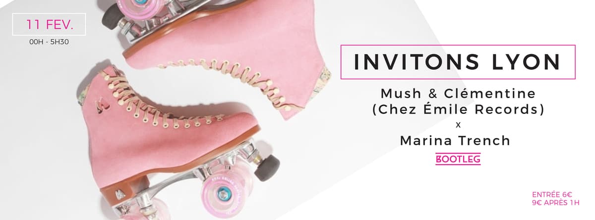 Invitons Lyon : avec Mush & Clémentine x Marina Trench