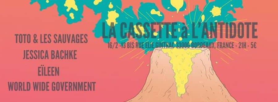 LA CASSETTE à l'ANTIDOTE : avec Toto & Les Sauvages + Jessica Bachke + World Wide Governement + Eïleen
