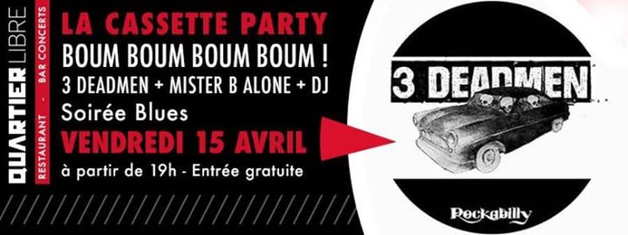 La cassette party BOUM BOUM BOUM BOUM ! The 3 DEADMEN + MISTER B ALONE + NAISA AL SOLIM DJ Set