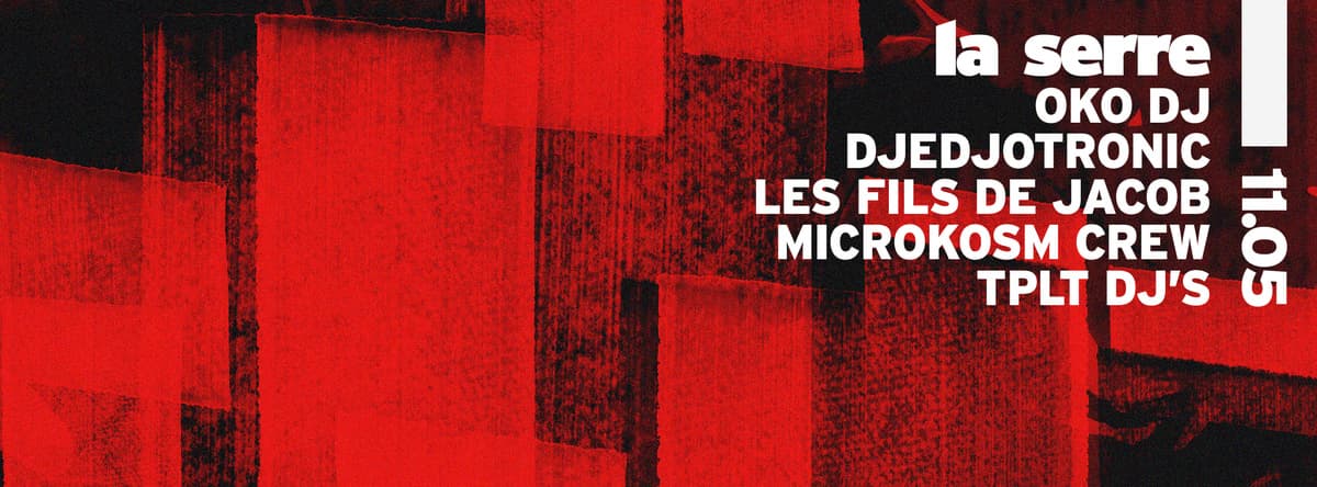 La Serre Jour & Nuit : avec OKO DJ + Djedjotronic