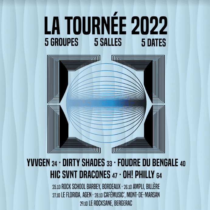 La Tournée 2022 : YVVGEN, Dirty Shades, Foudre du Bengale, Hic Svnt Dracones, Oh! Philly