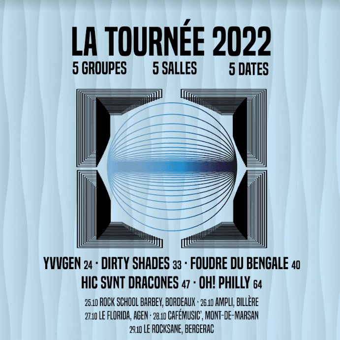 La Tournée 2022 : YVVGEN, Dirty Shades, Foudre du Bengale, Hic Svnt Dracones, Oh! Philly