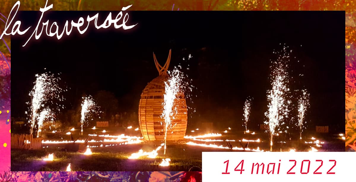 La Traversée : L’Œuf du Phénix de SILEX ! [sculpture de feu spectaculaire) + Dj set La Petite Populaire