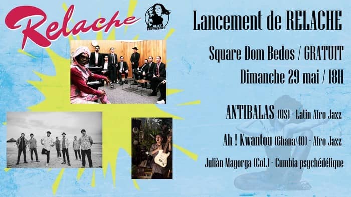 Lancement de Relache : Antibalas + Ah ! Kwantou + Juliàn Mayorga