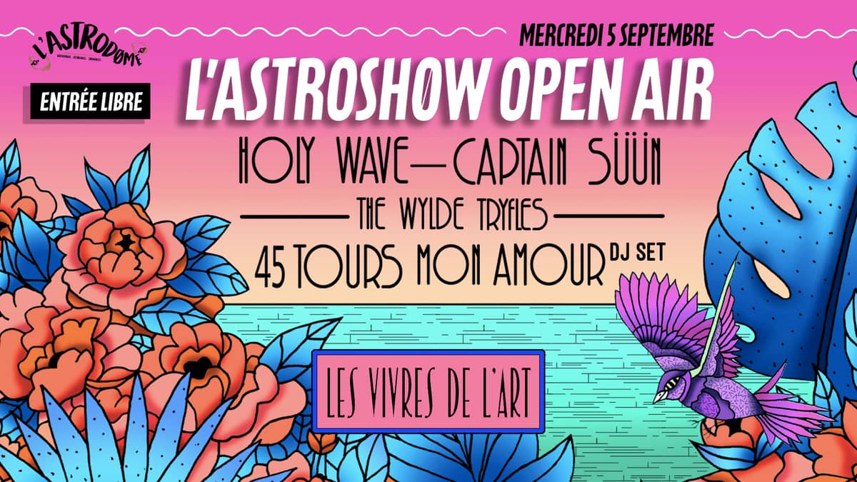 L'Astroshøw Open Air : avec Holy Wave + 45 tours mon Amour & guests