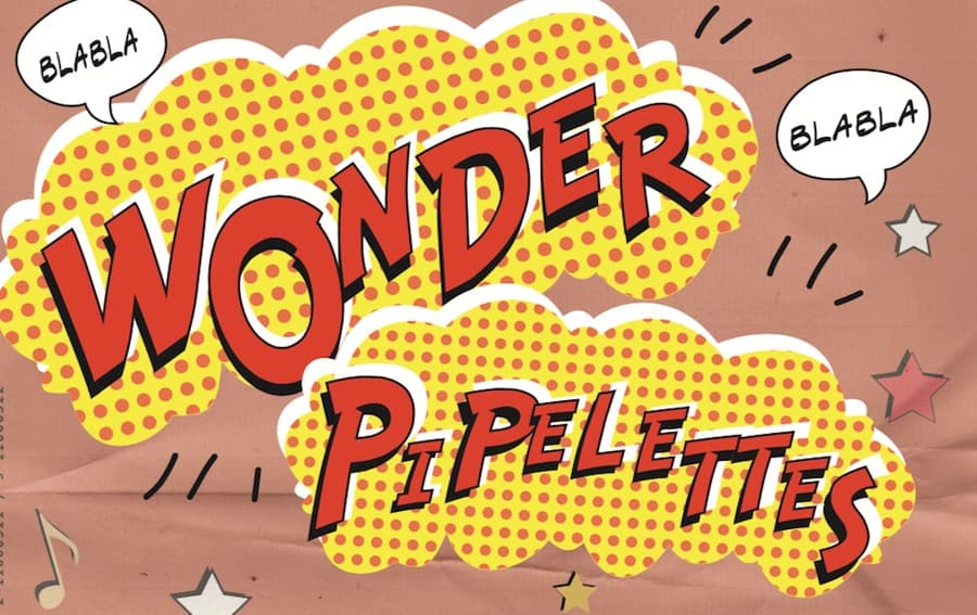 Le FESTIVAL WONDER PIPELETTES présente les coups de coeur 2018