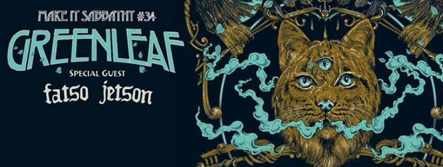 Make It Sabbathy #34 avec Greenleaf + Fatso Jetson + Blackbird Hill
