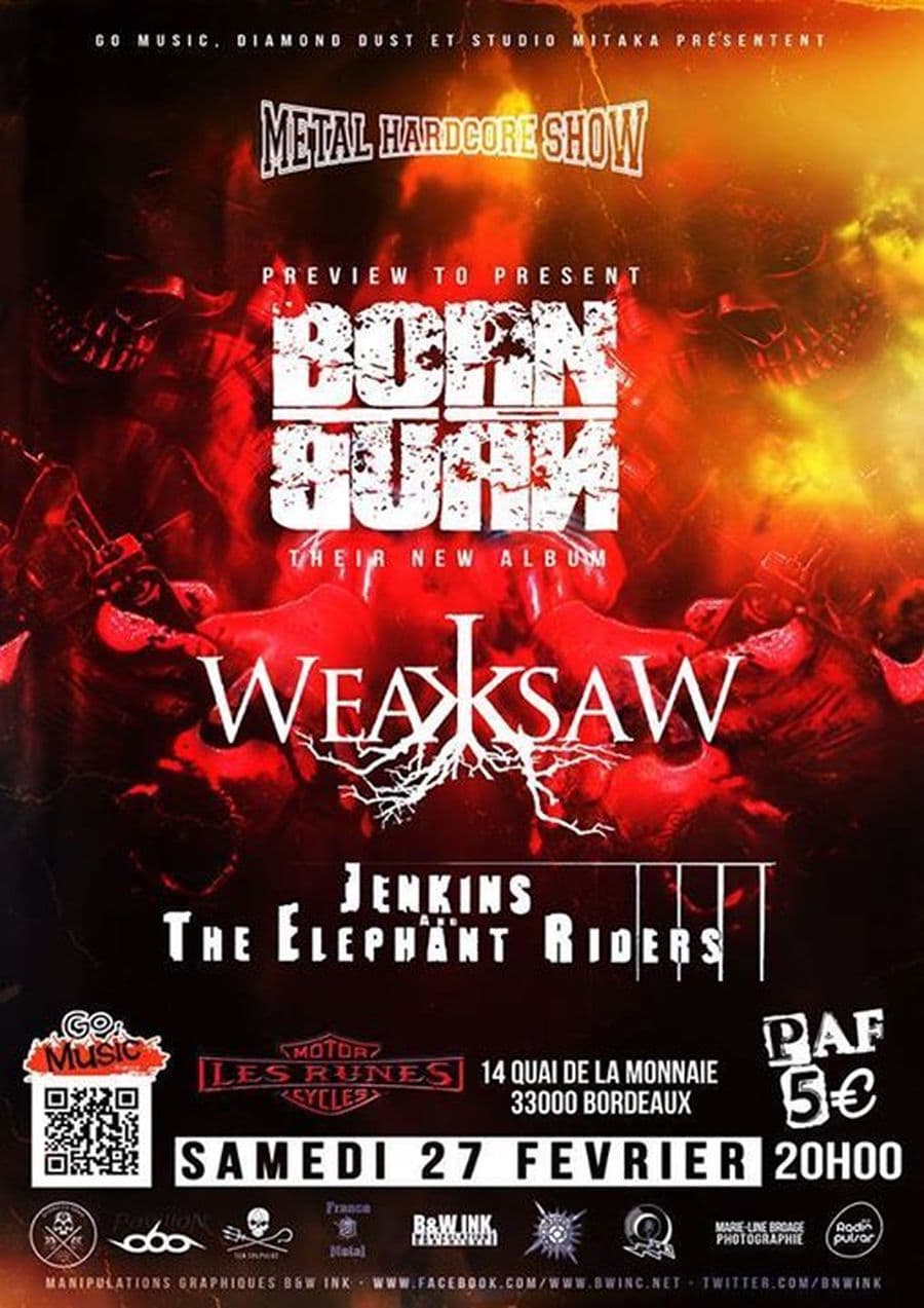 Metal HXC Show : avec BORN TO BURN + WEAKSAW + JENKINS AND THE ELEPHANT RIDERS