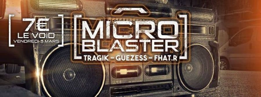 Micro Blaster (1ère éditon) - avec Tragik + Guezess + Fhat.R
