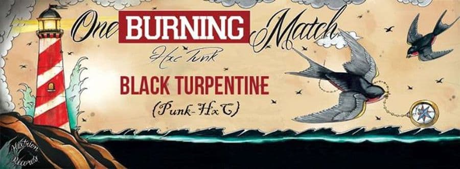 One Burning Match + Black Turpentine