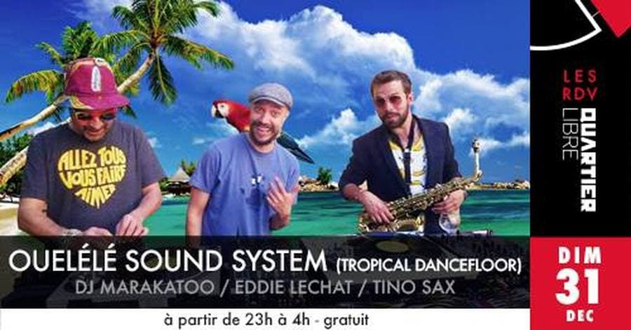 Ouélélé Sound System avec Dj Marakatoo + Eddie Lechat + Tino sax
