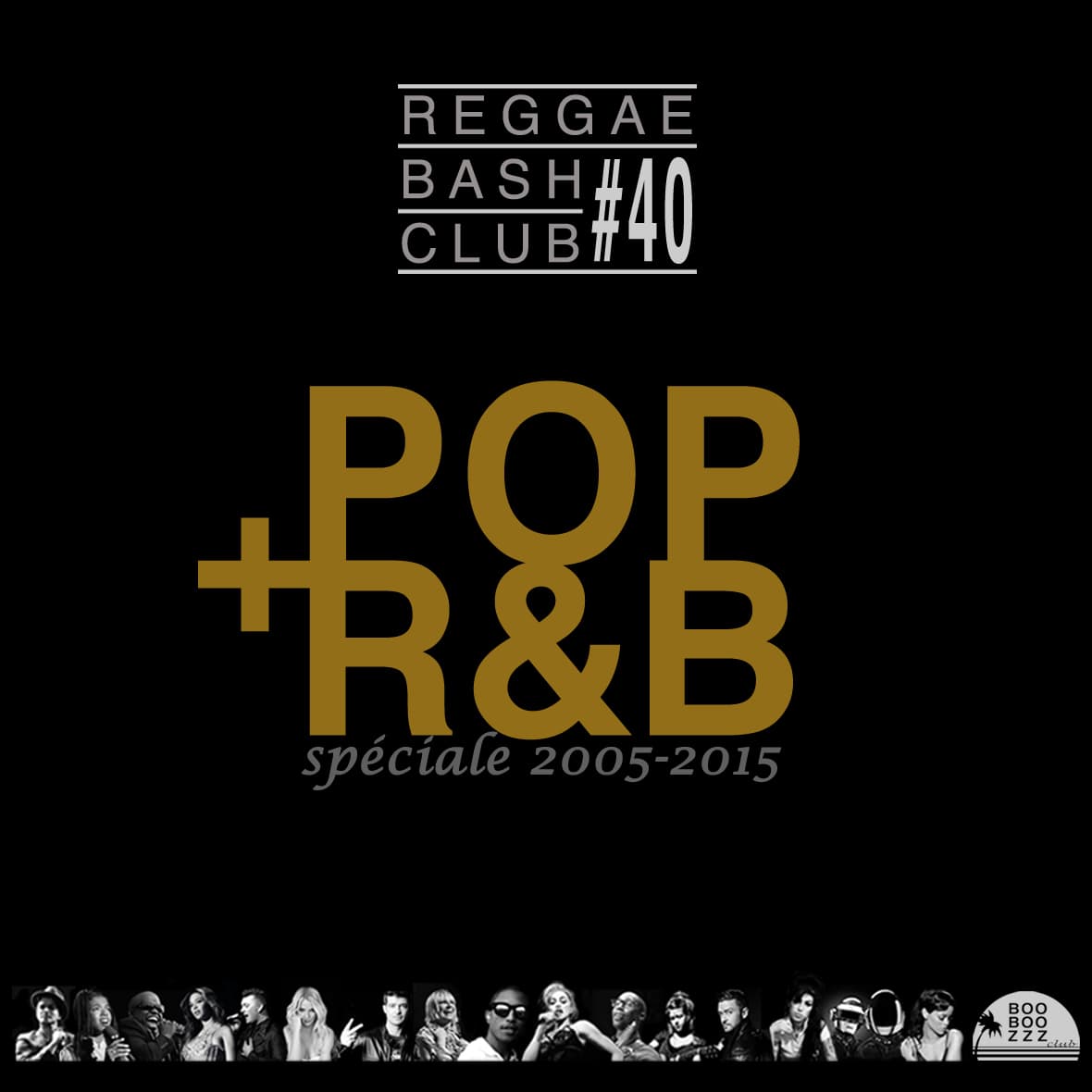 REGGAE BASH CLUB # 40 : special Pop & RNB 2005-2015