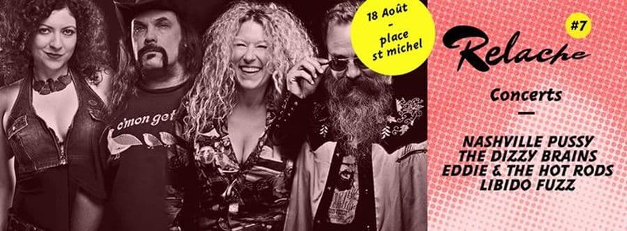 Relache #7 : Nashville Pussy / The Dizzy Brains / Eddie & The Hot Rods / Libido Fuzz