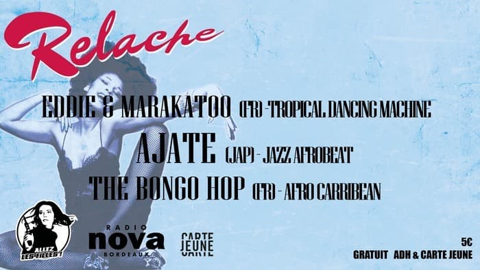 Relâche : Eddie et Marakatoo / Ajate / The Bongo Hop