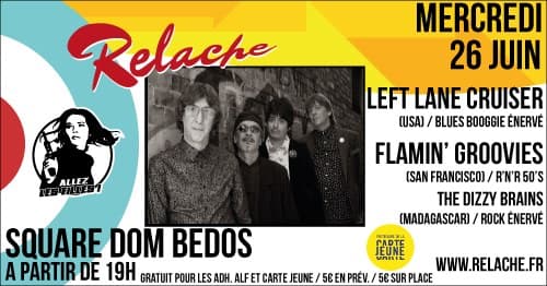 Relache n°10 : avec Left Lane Cruiser + Flamin' Groovies + TheDizzy Brains