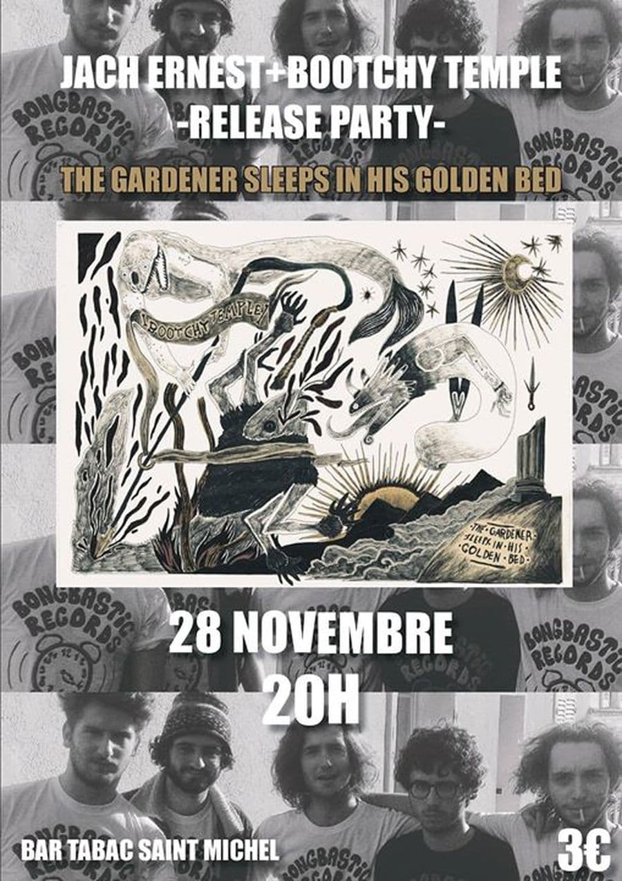 RELEASE PARTY : THE GARDENER SLEEPS IN HIS GOLDEN BED ! Avec Jack Ernest + Bootchy Temple