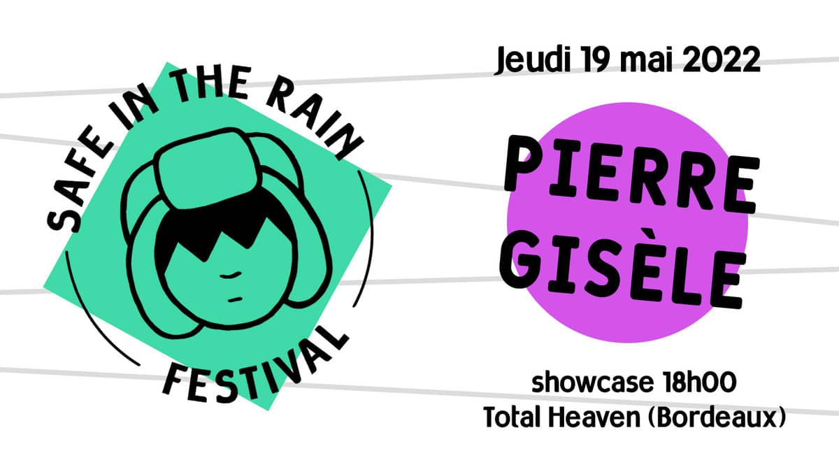 Safe In The Rain Festival - Showcase de Pierre Gisèle