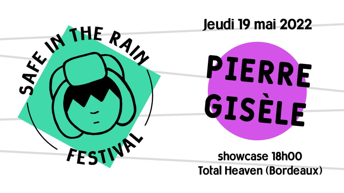Safe In The Rain Festival - Showcase de Pierre Gisèle
