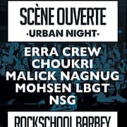SCENE OUVERTE - URBAN NIGHT : Avec Erra Crew + Choukri + Malik NagNug + Mohsen LBGT + NSG