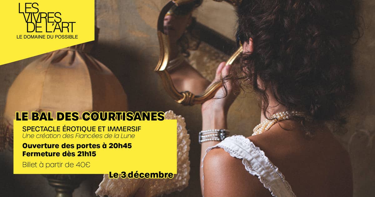 SPECTACLE EROTIQUE ET IMMERSIF • Le Bal des Courtisanes