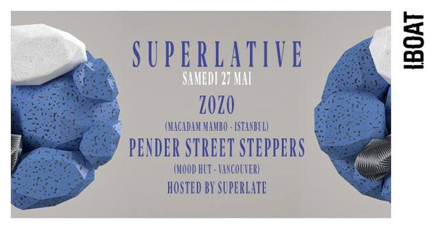 Superlative : avec Pender Street Steppers + Zozo + Superlate
