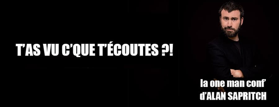 T'as vu c'que t'écoutes ? One Man show musical de SAPRITCH