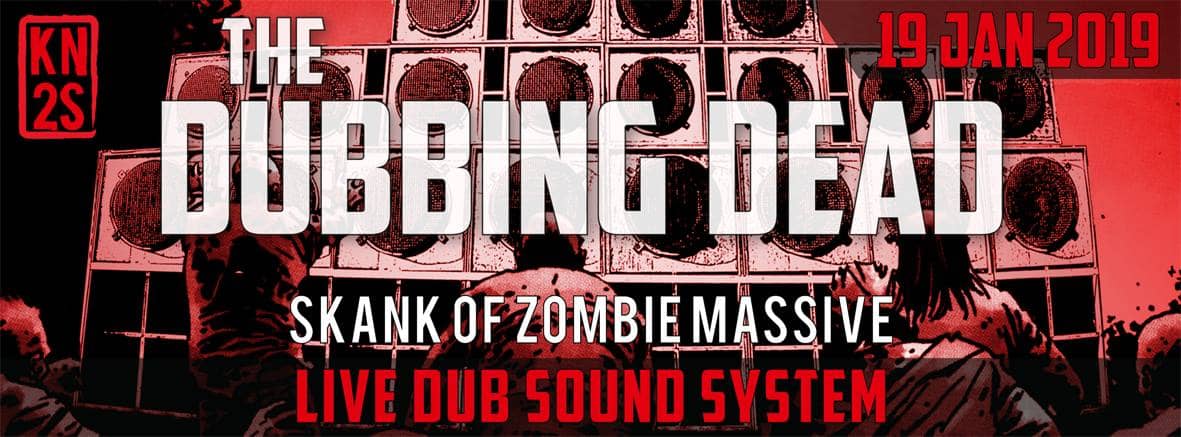 The Dubbing Dead : Live dub Sound System by KN2S