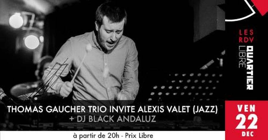 Thomas Gaucher Trio invite Alexis Valet + Dj Black Andaluz