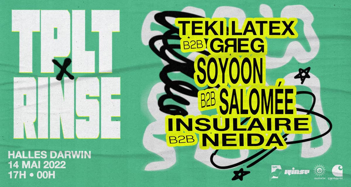 tplt x Rinse invitent Teki Latex, GЯEG, Soyoon, Salomée (...)