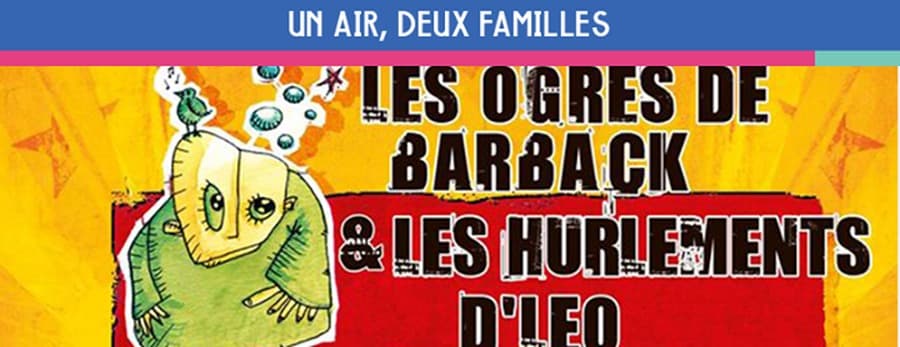 Un Air, Deux Familles : Les Ogres De Barback + Les Hurlements d’Léo