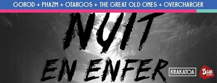 Une Nuit En Enfer : avec Gorod + Phazm + Otargos + The Great Old Ones + Overcharger