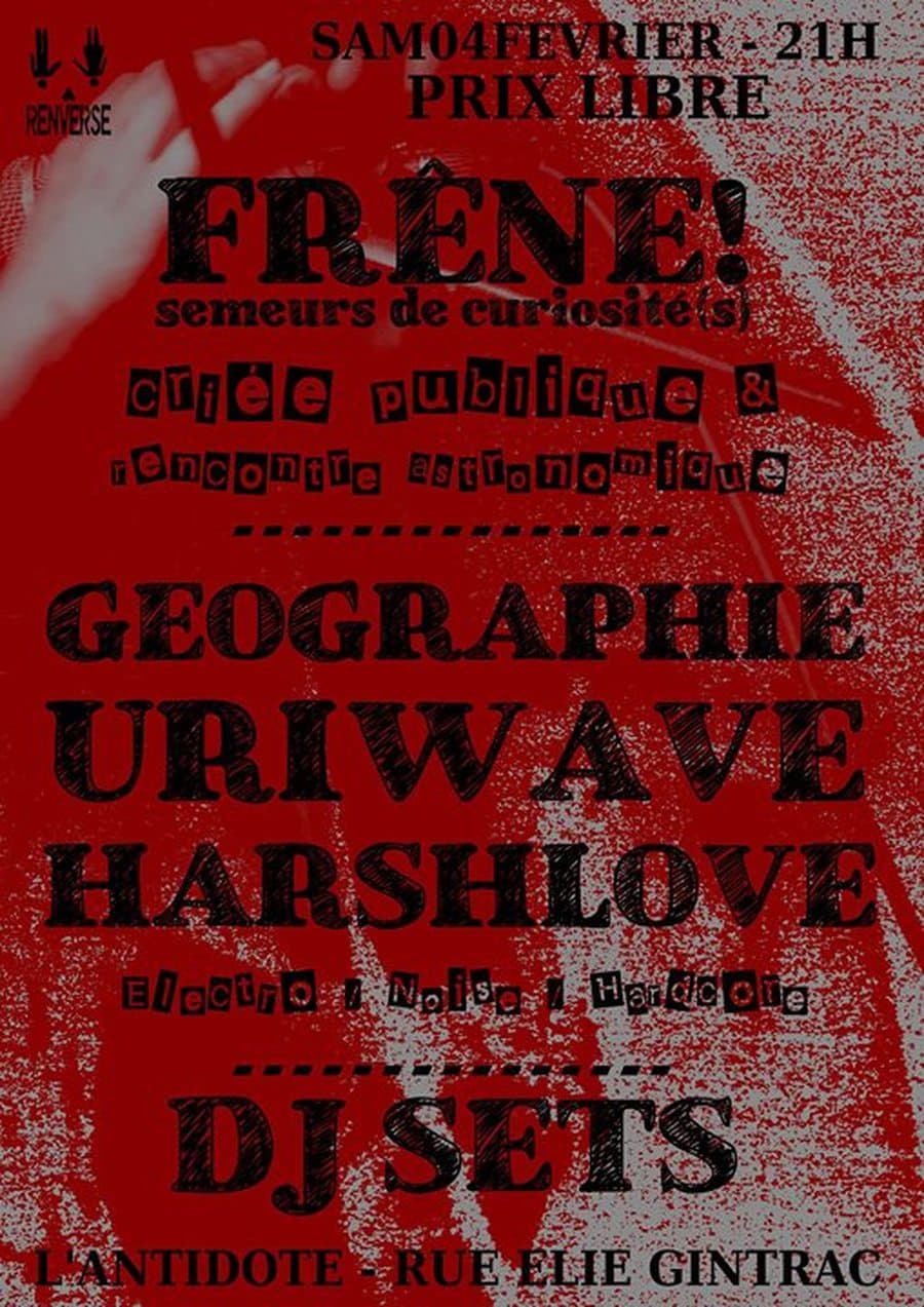 Uriwave + Géographie + Harshlove + Rencontre astro avec FRÊNE