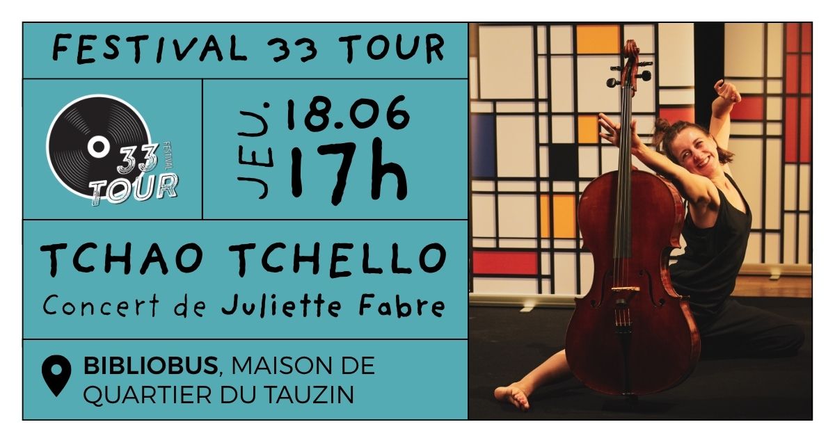Festival 33 Tour - "Tchao Tchello" avec Juliette Fabre