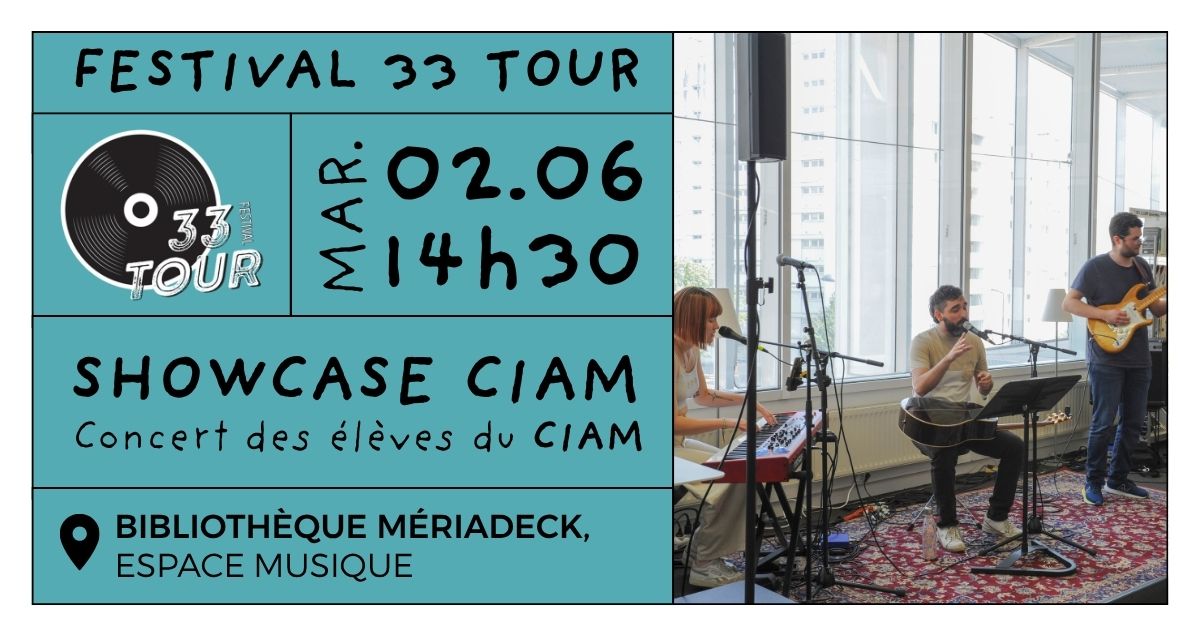 Festival 33 Tour - Showcase avec les élèves du CIAM