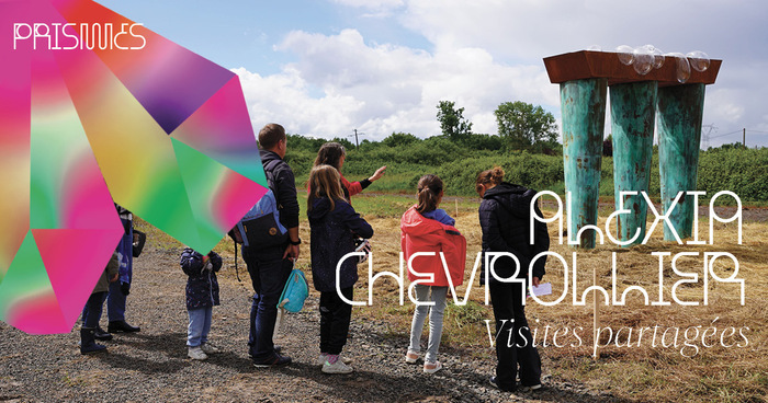 Prismes - Visites guidées de l’œuvre d’Alexia Chevrollier
