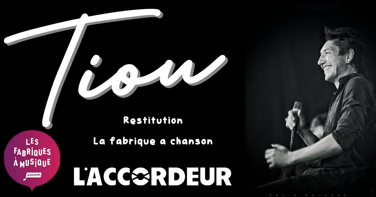 Tiou + restitution fabrique à chanson